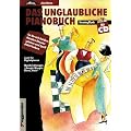 Das unglaubliche Pianobuch. Inkl. CD: Im Nu mit beiden H�nden Klavier spielen und Spa� dabei haben. Auch f�r Digitalpianos. Musikrichtungen 'Boogie-Woogie, Blues, Rock'