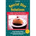 Special Diet Solutions: Healthy Cooking Without Wheat, Gluten, Dairy, Eggs, Yeast, or Refined Sugar