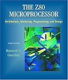 Z-80 Microprocessor: Architecture, Interfacing, Programming, and Design (3rd Edition) Z-80 Microprocessor: Architecture, Interfacing, Programming, and Design (3rd Edition)