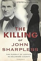 The Killing of John Sharpless:: The Pursuit of Justice in Delaware County (True Crime)
