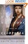 When We Were Gods: A Novel of Cleopatra