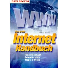 Das gro�e Internet- Handbuch. Tipps und Tricks. Praxisl�sungen. Schnelle Hilfe