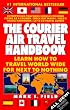 The Courier Air Travel Handbook: Learn How to Travel Worldwide for Next to Nothing (8th ed)