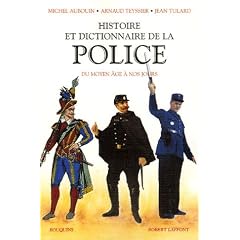 Histoire et Dictionnaire de la Police : Du Moyen Age � nos jours