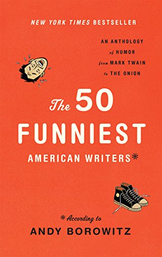 The 50 Funniest American Writers: According to Andy Borowitz