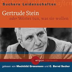 Suchers Leidenschaften: Gertrude Stein: Oder W�rter tun, was sie wollen
