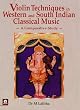 Violin Techniques in Western and South Indian Classical Music: A Comparative Study