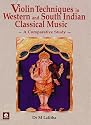 Violin Techniques in Western and South Indian Classical Music: A Comparative Study
