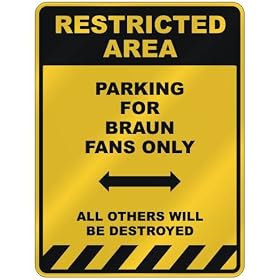 RESTRICTED AREA  PARKING FOR BRAUN FANS ONLY  PARKING SIGN NAME by topexpressions
