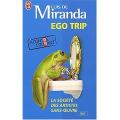 Ego trip : La soci�t� des artistes sans oeuvre