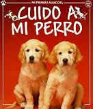 Cuido A Mi Perro / Dogs and Puppies (First Pets)