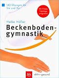 Beckenbodengymnastik: 140 �bungen f�r Sie und Ihn - Heike H�fler
