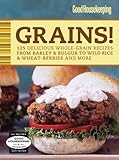 Good Housekeeping Grains 125 Delicious Whole Grain Recipes from Barley amp Bulgur to Wild Rice amp More Favo