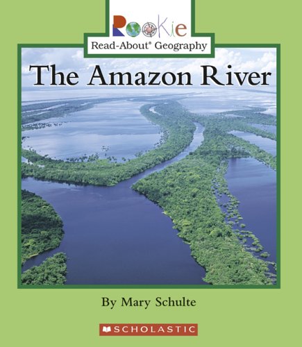The Amazon River (Rookie Read-About Geography)