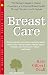 Breast Care: The Woman's Guide to Cancer Prevention and Optimal Breast Health Through Nutrition and Lifestyle (Woodland Health)