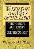 Walking in the Ways of the Lord: The Ethical Authority of the Old Testament (0830818677) by Wright, Christopher J.H.