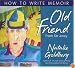 Old Friend from Far Away: How to Write a Memoir