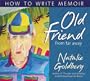 Old Friend from Far Away: How to Write a Memoir