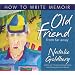Old Friend from Far Away: How to Write a Memoir