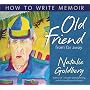 Old Friend from Far Away: How to Write a Memoir