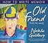 Old Friend from Far Away: How to Write a Memoir