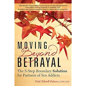 Moving Beyond Betrayal: The 5-Step Boundary Solution for Partners of Sex Addicts