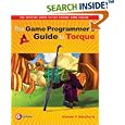 The Game Programmer's Guide to Torque: Under the Hood of the Torque Game Engine (GarageGames) (GarageGames)