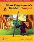 The Game Programmer's Guide to Torque: Under the Hood of the Torque Game Engine (GarageGames) (GarageGames)