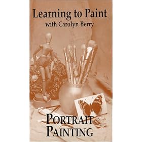 Learning to Paint with Carolyn Berry: Portrait Painting [VHS]