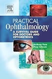 Practical Ophthalmology: A Survival Guide for Doctors and Optometrists: A Survival Guide For Doctors And Optometrists