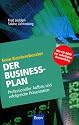 Der Businessplan: Professioneller Aufbau und erfolgreiche Präsentation