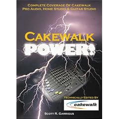 Cakewalk Power! : Complete Coverage of Cakewalk Pro Audio, Home Studio, and Guitar Studio