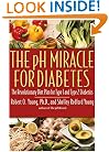 The pH Miracle for Diabetes: The Revolutionary Diet Plan for Type 1 and Type 2 Diabetics
