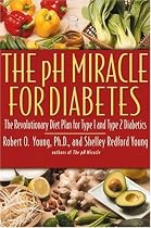 The pH Miracle for Diabetes: The Revolutionary Diet Plan for Type 1 and Type 2 Diabetics