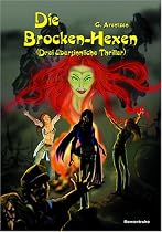 Die Brocken-Hexen. Drei &uuml;bersinnliche Thriller