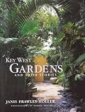 Key West Gardens and Their Stories by Janis Frawley-Holler,Darrel F. Holler