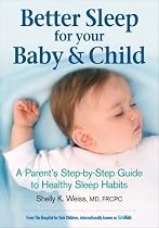Better Sleep for Your Baby and Child: A Parent's Step-by-Step Guide to Healthy Sleep Habits