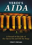 Verdi`s Aida: The Record of Its Life on and Off the Stage