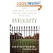 Integrity: Good People, Bad Choices, and Life Lessons from the White House