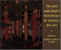 The Arts and Crafts Movement in America 1876-1916