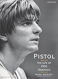 Pistol: The Life of Pete Maravich