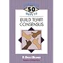 More Than 50 Ways to Build Team Consensus