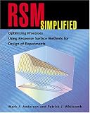 RSM Simplified:  Optimizing Processes Using Response Surface Methods for Design of Experiments