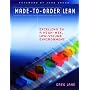 Made-to-Order Lean: Excelling in a High-Mix, Low-Volume Environment