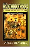 Ethiopic an African Writing System: Its History and Principles