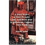 A Free Soil - A Free People: The Anti-Rent War in Delaware County, New York book cover
