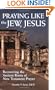 Praying Like the Jew, Jesus: Recovering the Ancient Roots of New Testament Prayer