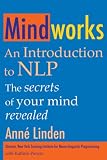 Mindworks : Unlock the Promise Within : NLP Tools for Building a Better Life