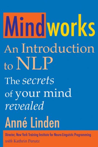 Mindworks: An Introduction to Nlp: the Secrets of Your Mind Revealed