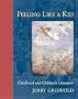 Feeling Like a Kid: Childhood and Children's Literature